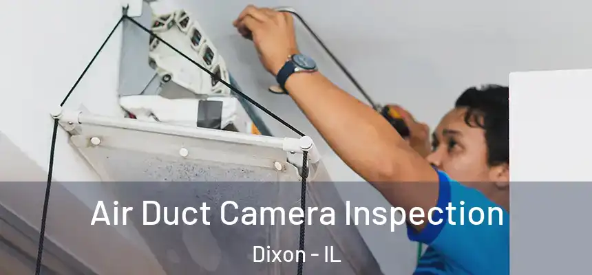 Air Duct Camera Inspection Dixon - IL