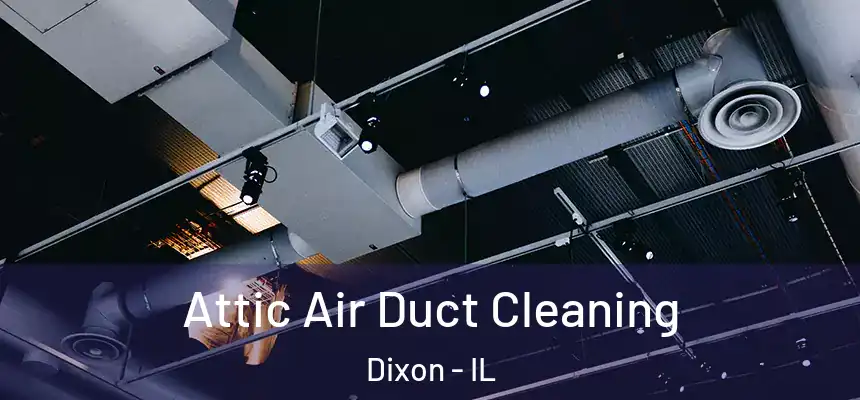 Attic Air Duct Cleaning Dixon - IL