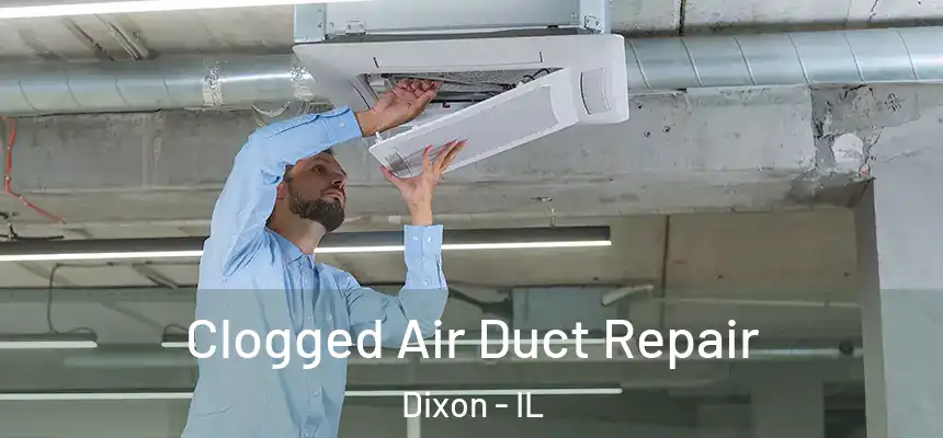 Clogged Air Duct Repair Dixon - IL