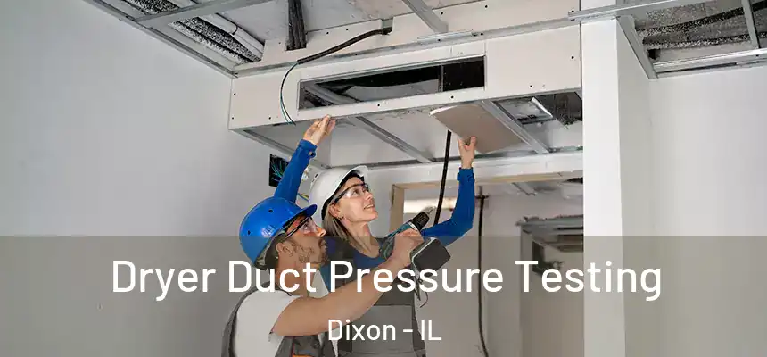 Dryer Duct Pressure Testing Dixon - IL