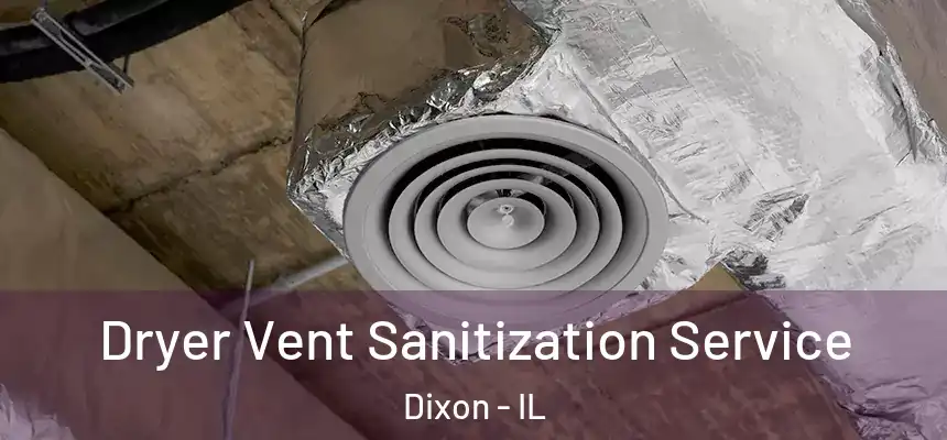 Dryer Vent Sanitization Service Dixon - IL