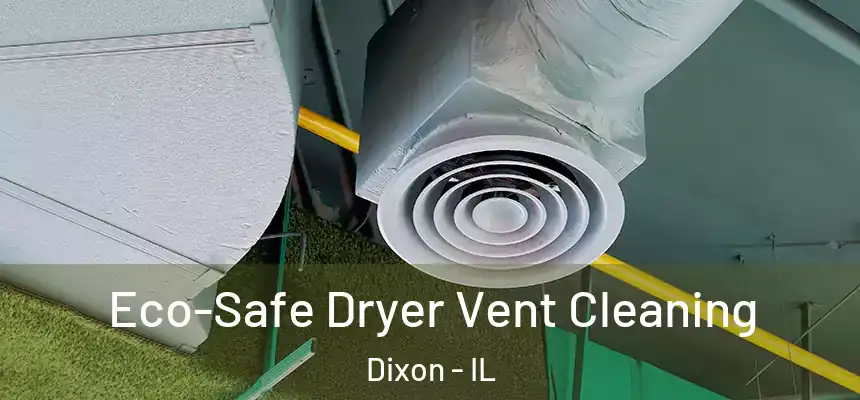 Eco-Safe Dryer Vent Cleaning Dixon - IL