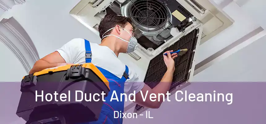 Hotel Duct And Vent Cleaning Dixon - IL