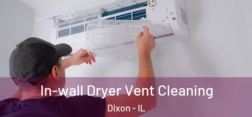 In-wall Dryer Vent Cleaning Dixon - IL