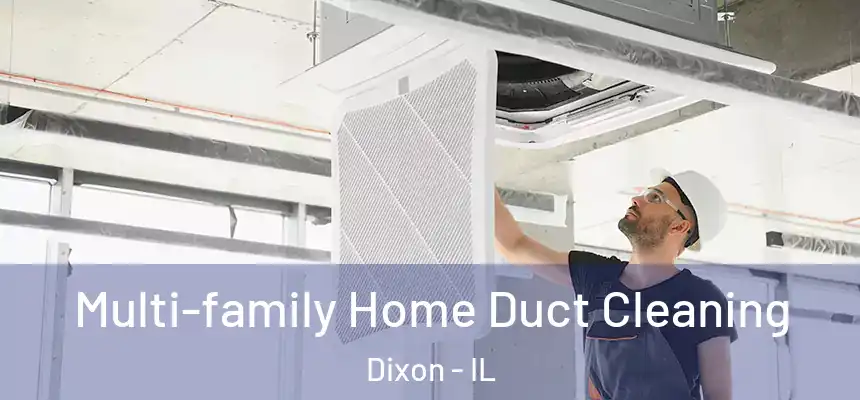 Multi-family Home Duct Cleaning Dixon - IL