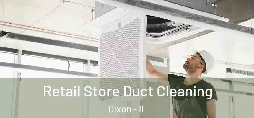 Retail Store Duct Cleaning Dixon - IL