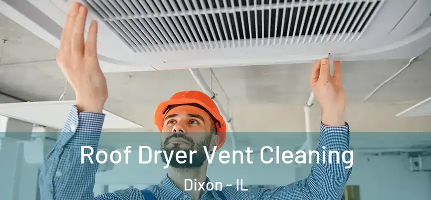  Roof Dryer Vent Cleaning Dixon - IL