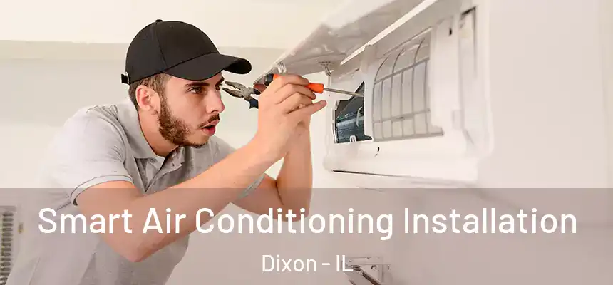 Smart Air Conditioning Installation Dixon - IL