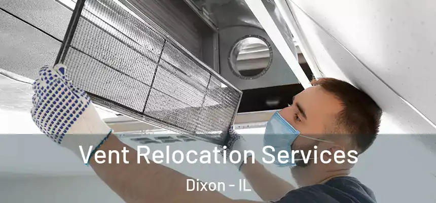 Vent Relocation Services Dixon - IL