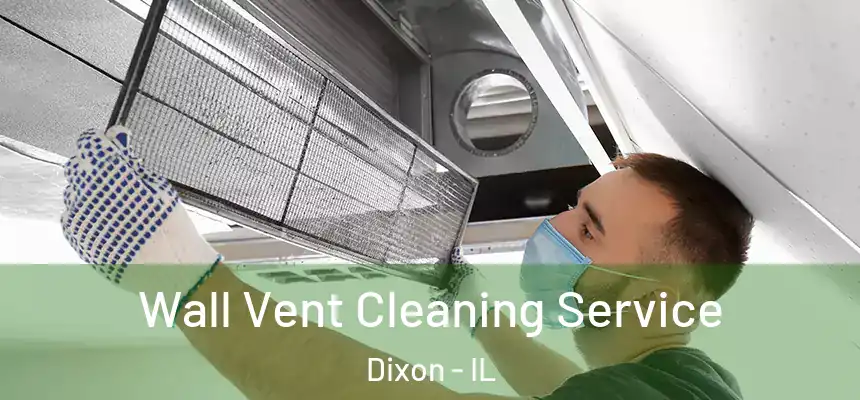 Wall Vent Cleaning Service Dixon - IL